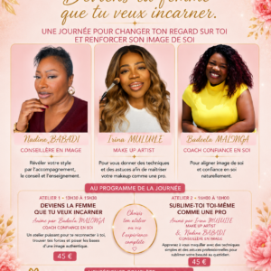 Atelier 1 : Deviens la femme que tu veux incarner  13H30-15H30