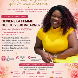 Atelier 1 : Deviens la femme que tu veux incarner  13H30-15H30